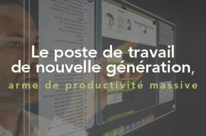 Le nouveau poste de travail, arme de productivit massive