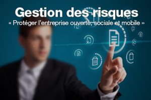 Gestion des risques: comment protger l'entreprise ouverte, sociale et mobile