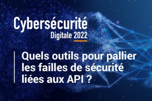 Quels outils pour pallier les failles de sécurité liées aux API ?