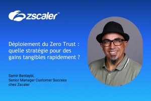 Dploiement du Zero Trust : quelle stratgie pour des gains tangibles rapidement ?