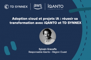 Adoption cloud et projets IA : russir sa transformation avec iQANTO et TD SYNNEX