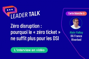 Z�ro disruption : pourquoi le � z�ro ticket � ne suffit plus pour les DSI