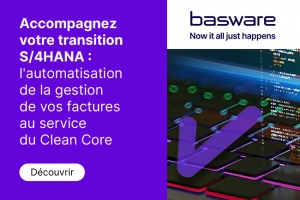 Accompagnez votre transition S/4HANA : l'automatisation de la gestion de vos factures au service du Clean Core.