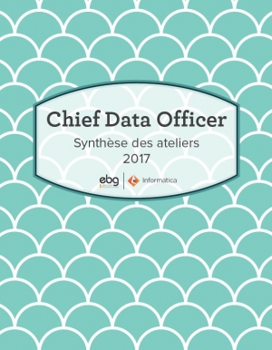 Chief Data Officer : Synthèse des ateliers 2017 Chief Data Officer : Synthèse des ateliers 2017