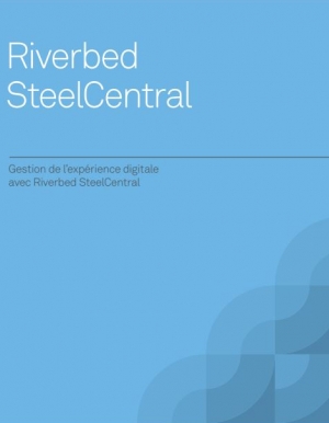 Riverbed SteelCentral : Gestion de l'exprience digitale