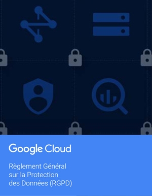 Comment se conformer au RGPD dans le cadre de l'utilisation de GSuite et de Google Cloud ?