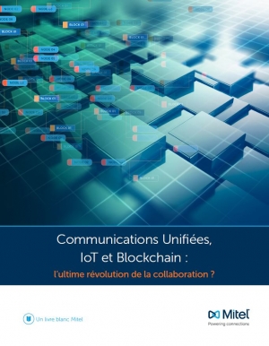 Communications Unif�es, IoT et Blockchain : L'ultime r�volution de la collaboration