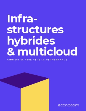 Livre blanc - Infrastructures hybrides & multicloud : choisir sa voie vers la performance