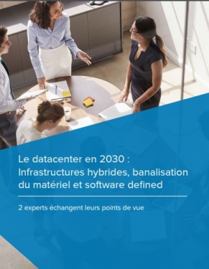 Le datacenter en 2030 : Infrastructures hybrides, banalisation du mat�riel et software defined