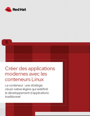 Crer des applications modernes avec les conteneurs Linux