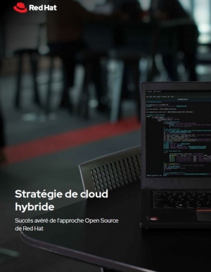 La stratgie de cloud hybride fonctionne grce  l'approche Open Source de Red Hat