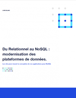 Du relationnel au NoSQL : 3 conseils pour moderniser vos plateformes de donn�es