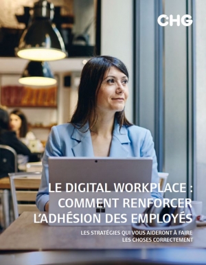 Le digital workplace : comment renforcer l'adh�sion des employ�s aux outils collaboratifs.