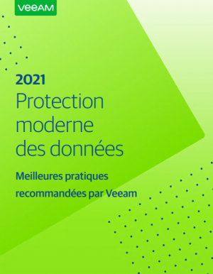 2021 Protection moderne des donnes - Meilleures pratiques recommandes par Veeam