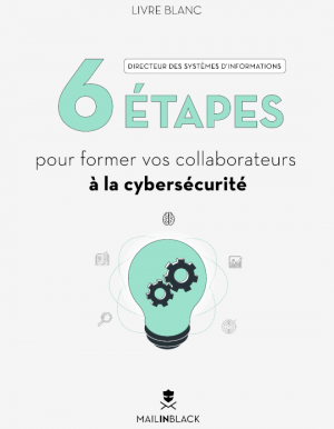 6 tapes pour former vos collaborateurs  la cyberscurit