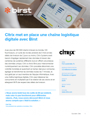 Cas client : Citrix met en place une cha�ne logistique digitale avec Infor Birst
