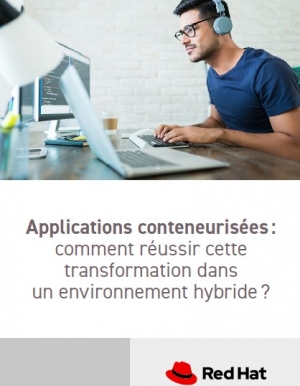 Applications conteneuris�es : comment r�ussir cette transformation dans un environnement hybride ?