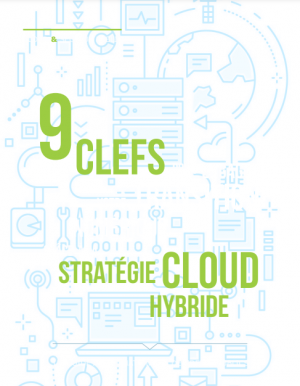 Secteur public�: 9 cl�s pour engager votre transition num�rique gr�ce au cloud hybride
