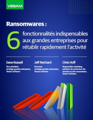 Ransomwares : 6 fonctionnalités indispensables aux grandes entreprises pour rétablir rapidement l'activité
