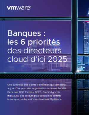 Banques : les 6 priorit�s des directeurs cloud d'ici 2025