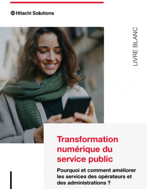 Transformation num�rique du service public : Pourquoi et comment am�liorer les services des op�rateurs et des administrations ?