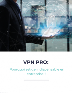 VPN : quel outil pour quel besoin ?