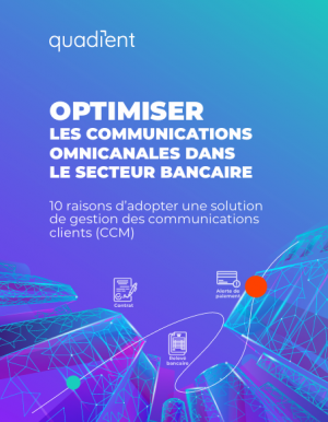 Optimisation des Communications Omnicanales dans le Secteur Bancaire : 10 Raisons d'Adopter une Solution de Gestion des Communications Clients