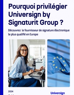 Pourquoi choisir Universign by Signaturit Group : La rfrence europenne en signature lectronique scurise