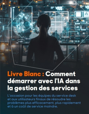 Livre Blanc : lancez-vous avec l'IA dans la gestion des services pour amliorer l'efficacit et rduire les cots