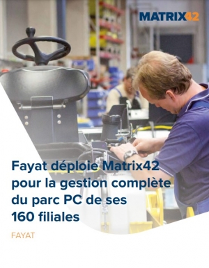 Comment FAYAT optimise la gestion IT de ses 160 filiales avec Matrix42