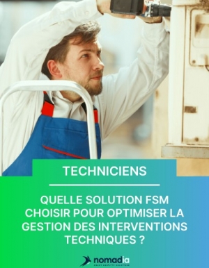Interventions techniques : comment choisir la bonne solution FSM ?