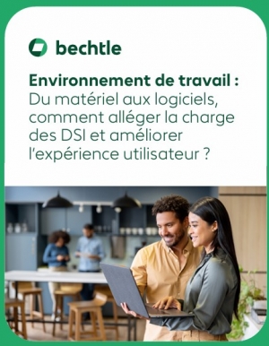 Environnement de travail : Du matériel aux logiciels, comment alléger la charge des DSI et améliorer l'expérience utilisateur ?