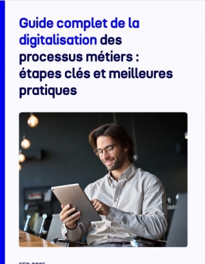 Guide complet de la digitalisation des processus métiers : étapes clés et bonnes pratiques