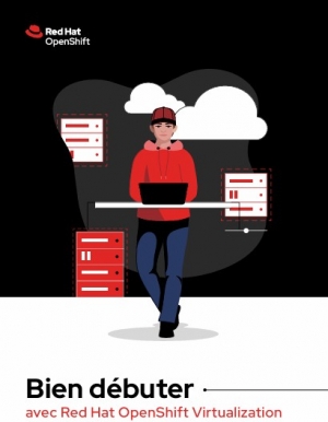 Bien dbuter avec Red Hat OpenShift Virtualization