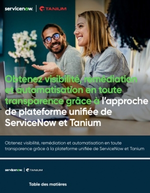 Obtenez visibilit, remdiation et automatisation en toute transparence grce  l'approche de plateforme unifie de ServiceNow et Tanium