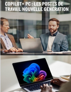 Copilot+ PC : Les postes de travail nouvelle g�n�ration
