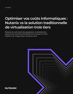 R�duire le co�t global de possession (TCO) et �tendre les options de multicloud hybride avec Nutanix Cloud Platform et l'hyperviseur Nutanix AHV.