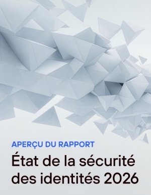 S�curit� des identit�s : les nouveaux crit�res pour choisir une plateforme efficace