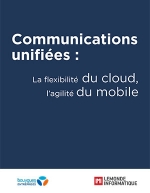 Communications unifies : la flexibilit du cloud, l'agilit du mobile