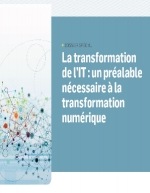 La Transformation de l'IT : un pralable ncessaire  la transformation numrique