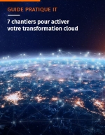 Guide pratique : 7 chantiers pour activer votre transformation cloud