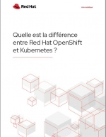 Red Hat OpenShift Vs. Kubernetes : quelle diffrence ?
