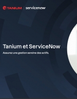 Optimiser la gestion de ses actifs avec Tanium et ServiceNow