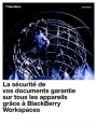 La scurit de vos documents garantie sur tous les appareils grce  BlackBerry Workspaces