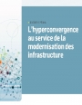 L'hyperconvergence au service de la modernisation des infrastructures