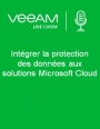 VeeamLive Show | Intgrer la protection des donnes aux solutions Microsoft Cloud