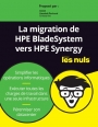 La migration de HPE BladeSystem vers HPE Synergy pour les Nuls
