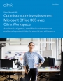 3 manires d'augmenter la valeur d'Office 365 avec Citrix Workspace