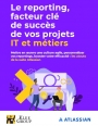 Le reporting, facteur cl de succs de vos projets IT et mtiers