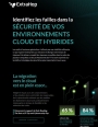 Infographie : Identifiez les failles dans la scurit de vos environnements Cloud et Hybride